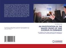 Copertina di AN INVESTIGATION OF THE MAJOR CAUSES OF TIME OVERRUN IN ZIMBABWE