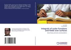 Copertina di Integrals of scalar functions and fields over surfaces