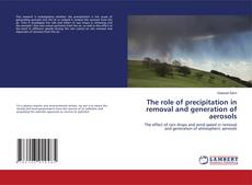Copertina di The role of precipitation in removal and generation of aerosols