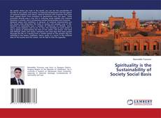 Copertina di Spirituality is the Sustainability of Society Social Basis