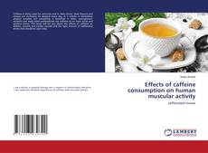 Copertina di Effects of caffeine consumption on human muscular activity