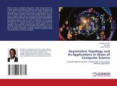 Copertina di Asymmetric Topology and Its Applications in Areas of Computer Science