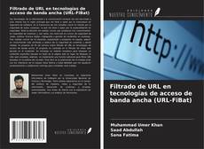 Filtrado de URL en tecnologías de acceso de banda ancha (URL-FiBat) kitap kapağı