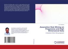 Copertina di Association Rule Mining on Progressive and High Dimensional Data