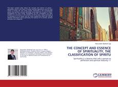 Couverture de THE CONCEPT AND ESSENCE OF SPIRITUALITY, THE CLASSIFICATION OF SPIRITU