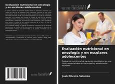 Bookcover of Evaluación nutricional en oncología y en escolares adolescentes