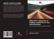 Couverture de Adjectifs composés en anglais moderne et leur classification