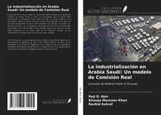 Portada del libro de La industrialización en Arabia Saudí: Un modelo de Comisión Real