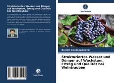 Strukturiertes Wasser und Dünger auf Wachstum, Ertrag und Qualität bei Weintrauben kitap kapağı