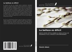 Bookcover of La belleza es difícil