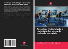 Borítókép a  Aeróbica. Metodologia e conteúdo das aulas de melhoria da saúde - hoz