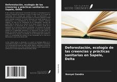 Bookcover of Deforestación, ecología de las creencias y prácticas sanitarias en Sapele, Delta