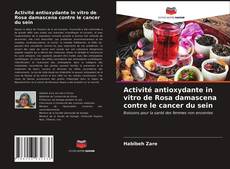 Обложка Activité antioxydante in vitro de Rosa damascena contre le cancer du sein