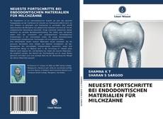 Copertina di NEUESTE FORTSCHRITTE BEI ENDODONTISCHEN MATERIALIEN FÜR MILCHZÄHNE