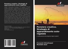 Pensiero creativo. Strategie di apprendimento auto-regolate kitap kapağı