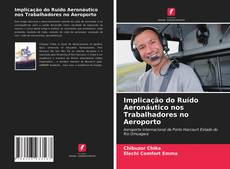 Portada del libro de Implicação do Ruído Aeronáutico nos Trabalhadores no Aeroporto
