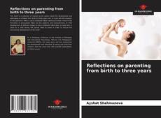 Capa do livro de Reflections on parenting from birth to three years 