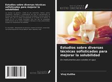 Portada del libro de Estudios sobre diversas técnicas sofisticadas para mejorar la solubilidad