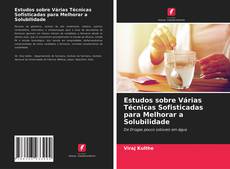 Estudos sobre Várias Técnicas Sofisticadas para Melhorar a Solubilidade的封面