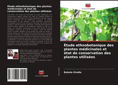 Buchcover von Étude ethnobotanique des plantes médicinales et état de conservation des plantes utilisées