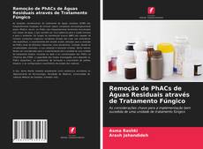 Remoção de PhACs de Águas Residuais através de Tratamento Fúngico的封面