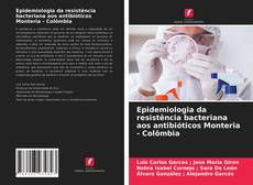 Epidemiologia da resistência bacteriana aos antibióticos Monteria - Colômbia的封面