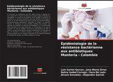 Couverture de Épidémiologie de la résistance bactérienne aux antibiotiques Monteria - Colombie