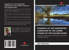 Portada del libro de DYNAMICS OF THE GEOGRAPHIC LANDSCAPE OF THE LOWER COURSE OF THE SUCURIÚ RIVER