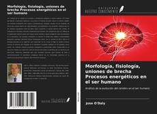 Bookcover of Morfología, fisiología, uniones de brecha Procesos energéticos en el ser humano