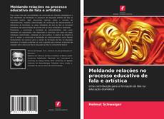 Buchcover von Moldando relações no processo educativo de fala e artística