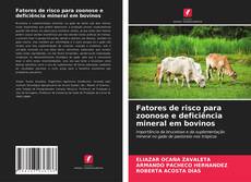 Bookcover of Fatores de risco para zoonose e deficiência mineral em bovinos