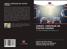 Couverture de CHRIST, CRÉATEUR DE TOUTES CHOSES