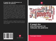 Buchcover von O papel das microfinanças na redução da pobreza