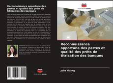 Copertina di Reconnaissance opportune des pertes et qualité des prêts de titrisation des banques