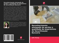 Reconhecimento atempado de perdas e qualidade de empréstimo de Securitização Bancária kitap kapağı