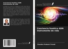 Bookcover of Conciencia fonética ADN Instrumento de vida