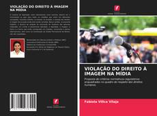 VIOLAÇÃO DO DIREITO À IMAGEM NA MÍDIA kitap kapağı
