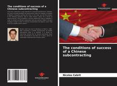 Capa do livro de The conditions of success of a Chinese subcontracting 