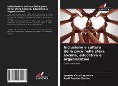 Inclusione e cultura della pace nella sfera sociale, educativa e organizzativa kitap kapağı