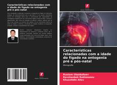 Buchcover von Características relacionadas com a idade do fígado na ontogenia pré e pós-natal