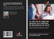 La vita tra le mogli dei pazienti con sindrome da dipendenza da alcol kitap kapağı