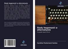 Bookcover of Ślady hegemonii w alternatywie