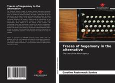 Capa do livro de Traces of hegemony in the alternative 