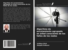 Portada del libro de Algoritmo de enrutamiento agrupado en árbol consciente de los fallos de los nodos