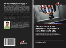 Copertina di Ottimizzazione dei parametri di processo sulla fresatura CNC