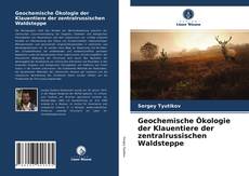 Couverture de Geochemische Ökologie der Klauentiere der zentralrussischen Waldsteppe