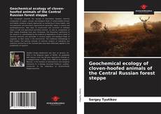 Geochemical ecology of cloven-hoofed animals of the Central Russian forest steppe的封面