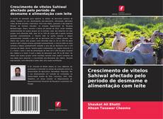 Crescimento de vitelos Sahiwal afectado pelo período de desmame e alimentação com leite的封面