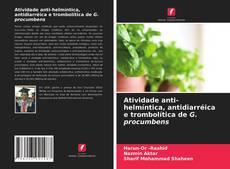 Buchcover von Atividade anti-helmíntica, antidiarréica e trombolítica de G. procumbens