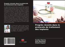 Couverture de Progrès récents dans le protocole de traitement des implants